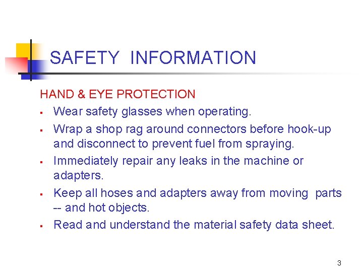 SAFETY INFORMATION HAND & EYE PROTECTION § Wear safety glasses when operating. § Wrap