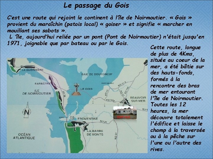 Le passage du Gois C’est une route qui rejoint le continent à l’île de