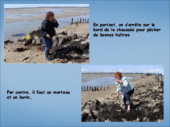 En partant, on s’arrête sur le bord de la chaussée pour pêcher de bonnes