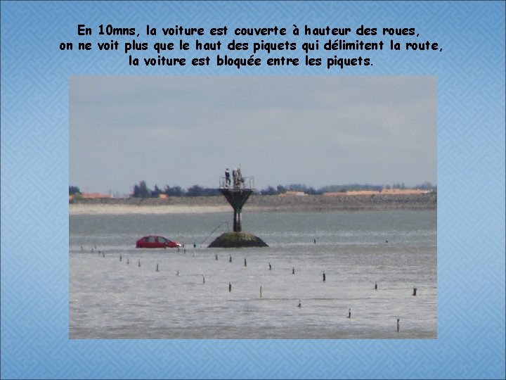 En 10 mns, la voiture est couverte à hauteur des roues, on ne voit