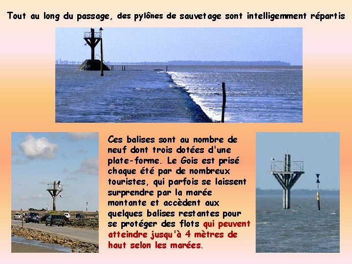 Tout au long du passage, des pylônes de sauvetage sont intelligemment répartis Ces balises