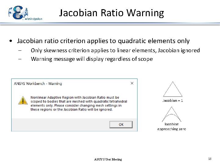 … within Epsilon Jacobian Ratio Warning • Jacobian ratio criterion applies to quadratic elements