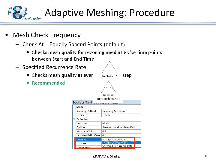 … within Epsilon Adaptive Meshing: Procedure • Mesh Check Frequency – Check At =