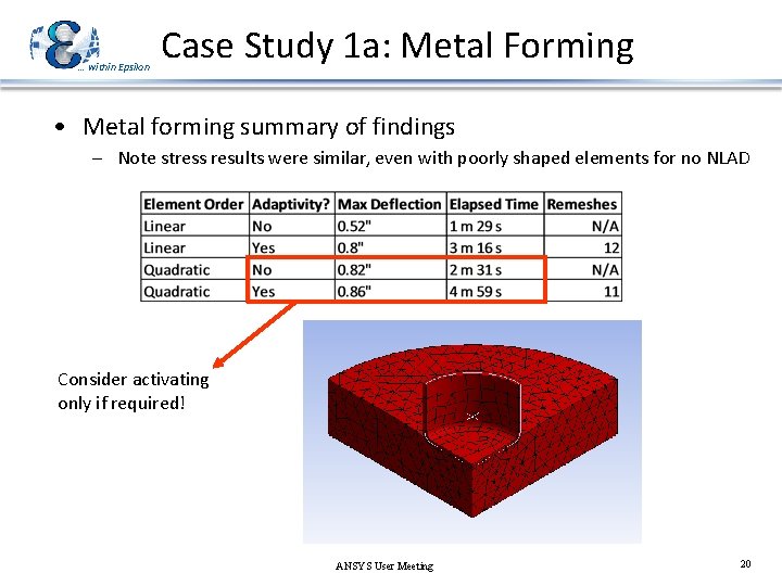 … within Epsilon Case Study 1 a: Metal Forming • Metal forming summary of