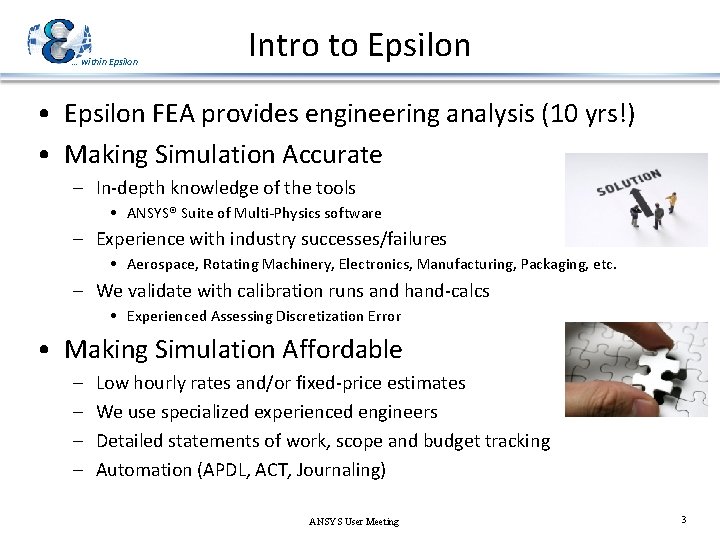 … within Epsilon Intro to Epsilon • Epsilon FEA provides engineering analysis (10 yrs!)