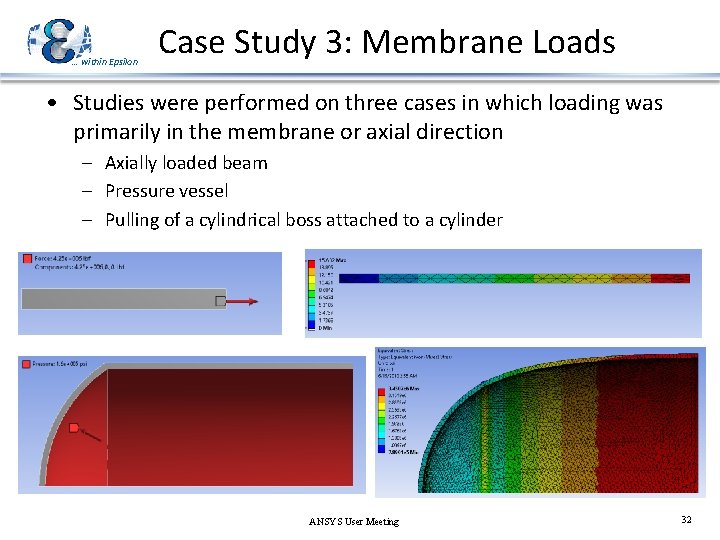 … within Epsilon Case Study 3: Membrane Loads • Studies were performed on three