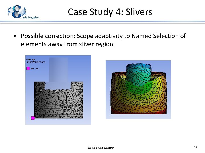 … within Epsilon Case Study 4: Slivers • Possible correction: Scope adaptivity to Named