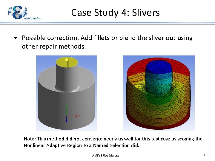 … within Epsilon Case Study 4: Slivers • Possible correction: Add fillets or blend