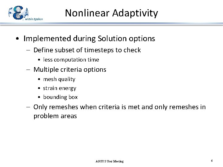 … within Epsilon Nonlinear Adaptivity • Implemented during Solution options – Define subset of … within Epsilon Nonlinear Adaptivity • Implemented during Solution options – Define subset of