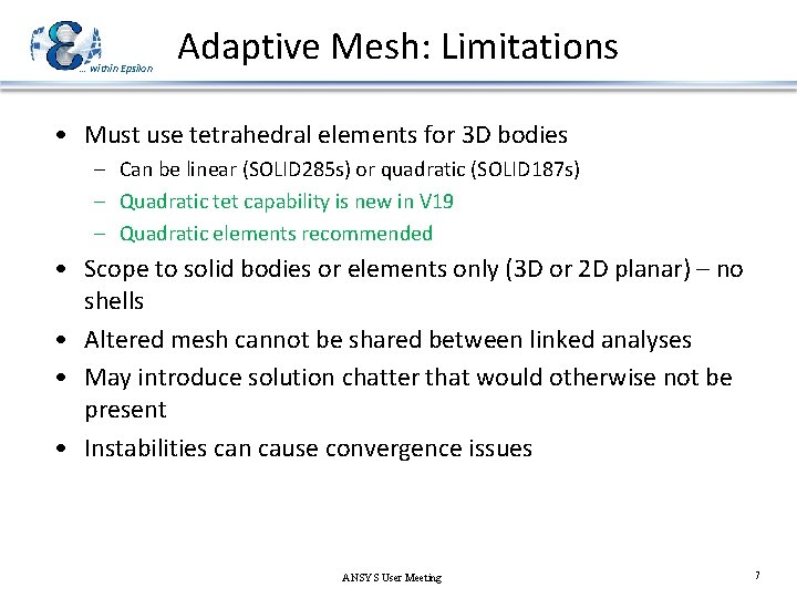 … within Epsilon Adaptive Mesh: Limitations • Must use tetrahedral elements for 3 D … within Epsilon Adaptive Mesh: Limitations • Must use tetrahedral elements for 3 D