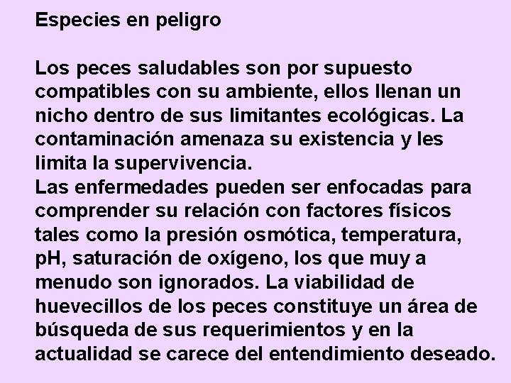 Especies en peligro Los peces saludables son por supuesto compatibles con su ambiente, ellos