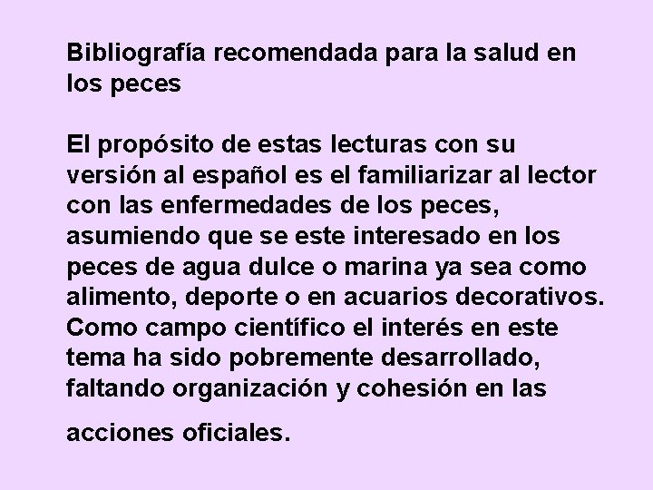 Bibliografía recomendada para la salud en los peces El propósito de estas lecturas con