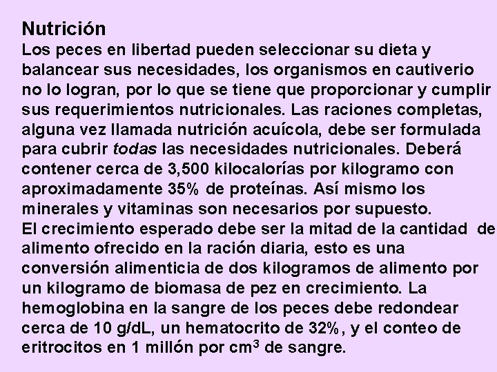 Nutrición Los peces en libertad pueden seleccionar su dieta y balancear sus necesidades, los