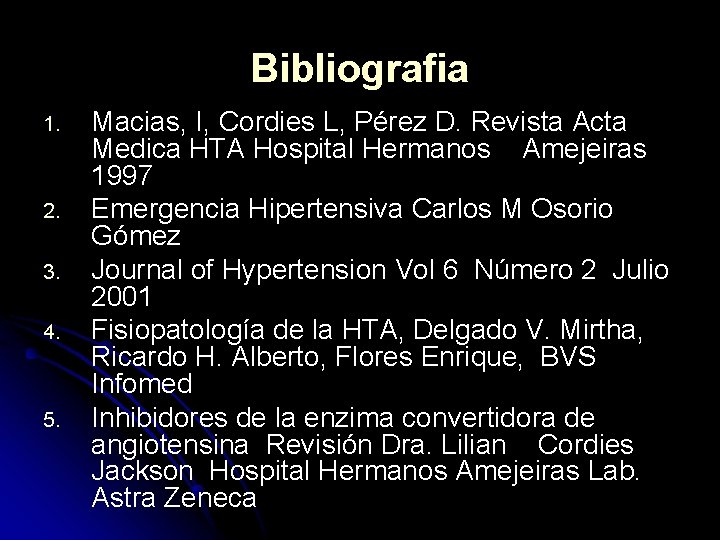 Bibliografia 1. 2. 3. 4. 5. Macias, I, Cordies L, Pérez D. Revista Acta