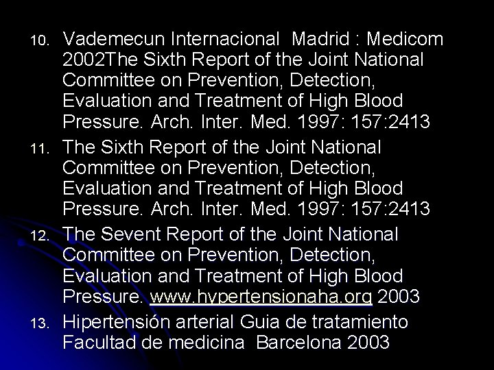 10. 11. 12. 13. Vademecun Internacional Madrid : Medicom 2002 The Sixth Report of