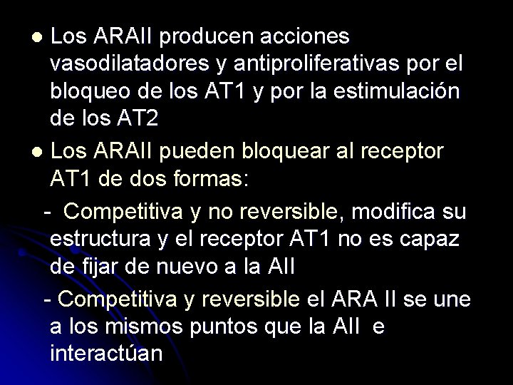 Los ARAII producen acciones vasodilatadores y antiproliferativas por el bloqueo de los AT 1