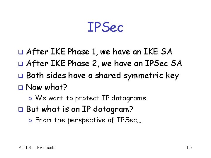 IPSec After IKE Phase 1, we have an IKE SA q After IKE Phase