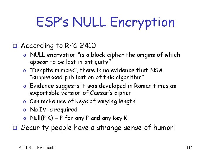 ESP’s NULL Encryption q According to RFC 2410 o NULL encryption “is a block