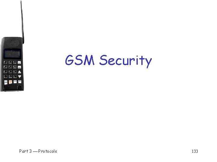GSM Security Part 3 Protocols 133 