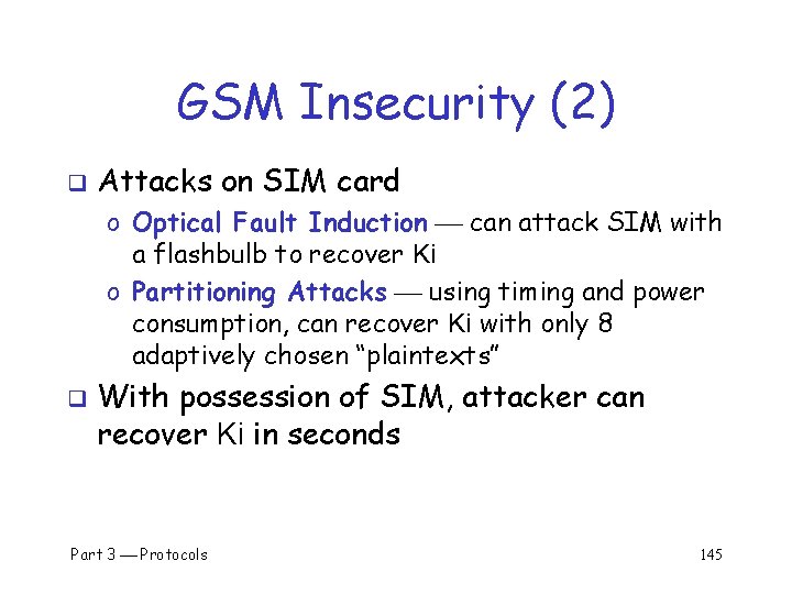 GSM Insecurity (2) q Attacks on SIM card o Optical Fault Induction can attack