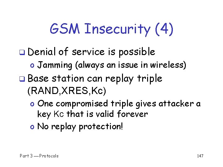 GSM Insecurity (4) q Denial of service is possible o Jamming (always an issue