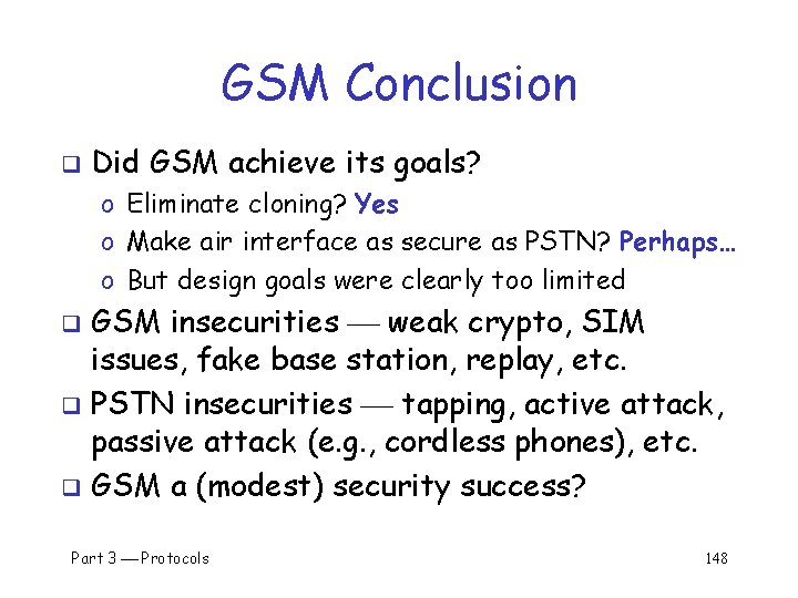 GSM Conclusion q Did GSM achieve its goals? o Eliminate cloning? Yes o Make