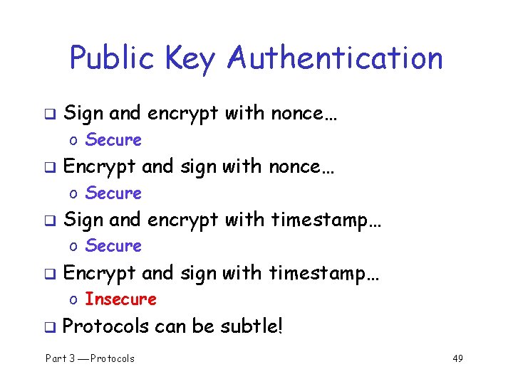 Public Key Authentication q Sign and encrypt with nonce… o Secure q Encrypt and