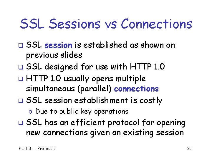 SSL Sessions vs Connections SSL session is established as shown on previous slides q