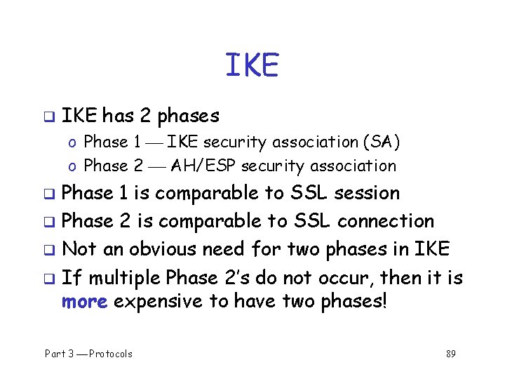 IKE q IKE has 2 phases o Phase 1 IKE security association (SA) o