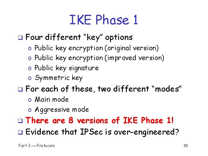 IKE Phase 1 q Four different “key” options o o q Public key encryption