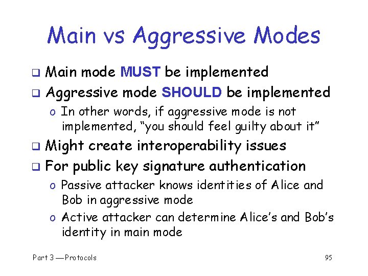 Main vs Aggressive Modes Main mode MUST be implemented q Aggressive mode SHOULD be