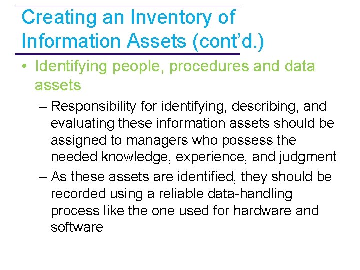 Creating an Inventory of Information Assets (cont’d. ) • Identifying people, procedures and data