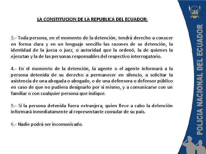 LA CONSTITUCION DE LA REPUBLICA DEL ECUADOR: 3. - Toda persona, en el momento