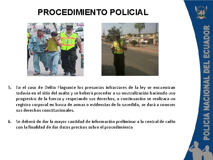 PROCEDIMIENTO POLICIAL 5. En el caso de Delito Flagrante los presuntos infractores de la