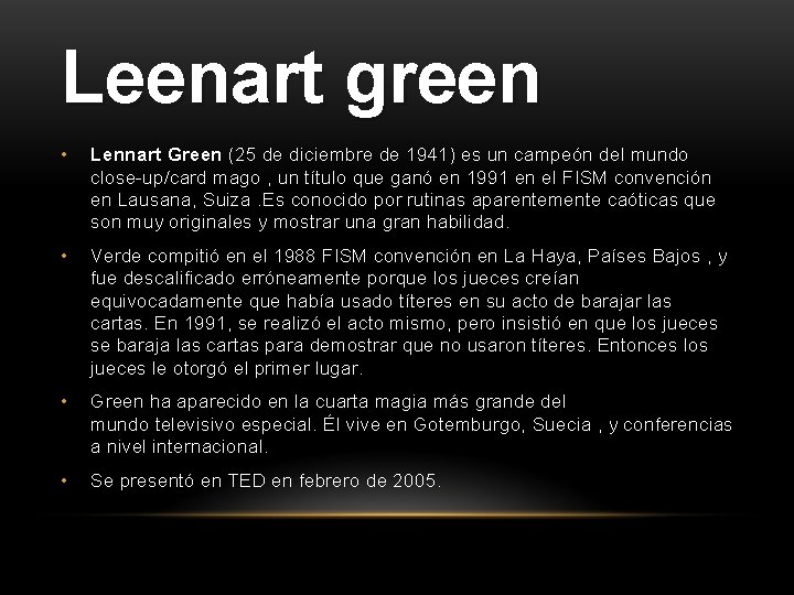 Leenart green • Lennart Green (25 de diciembre de 1941) es un campeón del