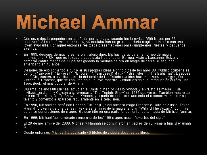 Michael Ammar • Comenzó desde pequeño con su afición por la magia, cuando lee