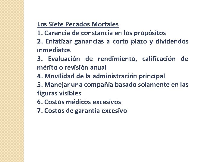 Los Siete Pecados Mortales 1. Carencia de constancia en los propósitos 2. Enfatizar ganancias