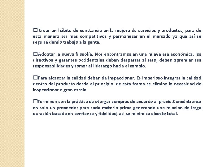 � Crear un hábito de constancia en la mejora de servicios y productos, para