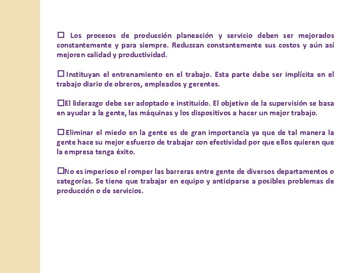 � Los procesos de producción planeación y servicio deben ser mejorados constantemente y para