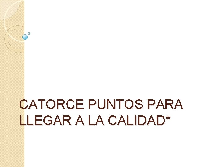 CATORCE PUNTOS PARA LLEGAR A LA CALIDAD* 