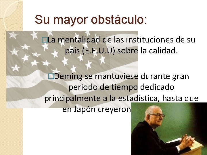 Su mayor obstáculo: �La mentalidad de las instituciones de su país (E. E. U.