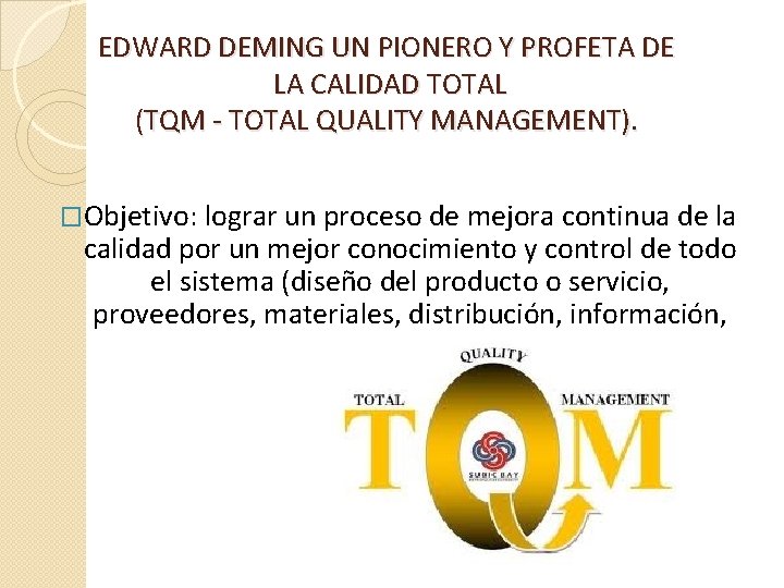 EDWARD DEMING UN PIONERO Y PROFETA DE LA CALIDAD TOTAL (TQM - TOTAL QUALITY