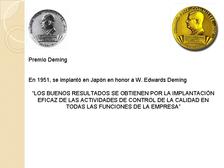 Premio Deming En 1951, se implantó en Japón en honor a W. Edwards Deming