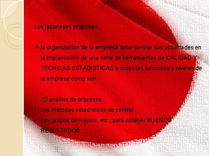 Los japoneses proponen : v la organización de la empresa debe centrar sus actividades