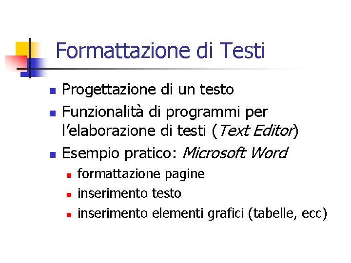 Formattazione di Testi n n n Progettazione di un testo Funzionalità di programmi per