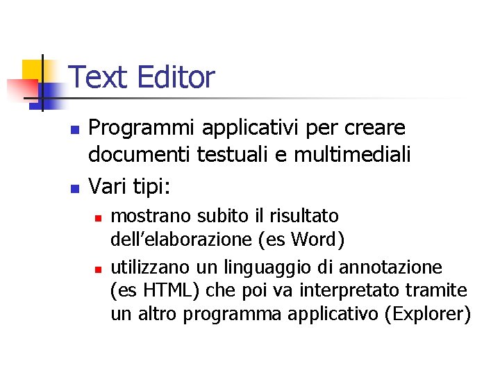 Text Editor n n Programmi applicativi per creare documenti testuali e multimediali Vari tipi: