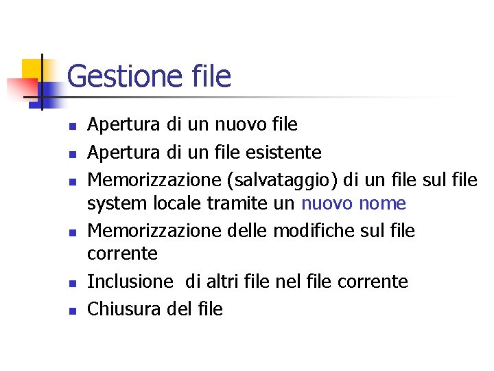 Gestione file n n n Apertura di un nuovo file Apertura di un file