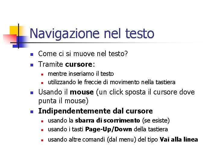 Navigazione nel testo n n Come ci si muove nel testo? Tramite cursore: n