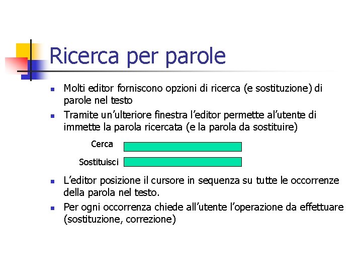 Ricerca per parole n n Molti editor forniscono opzioni di ricerca (e sostituzione) di