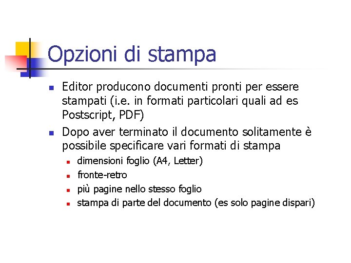 Opzioni di stampa n n Editor producono documenti pronti per essere stampati (i. e.